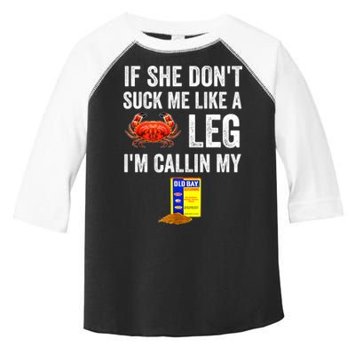 If She Don't Suck Me Like A Crab Leg I'm Calling My Toddler Fine Jersey T-Shirt