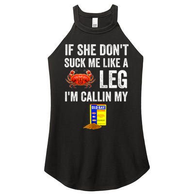 If She Don't Suck Me Like A Crab Leg I'm Calling My Women's Perfect Tri Rocker Tank