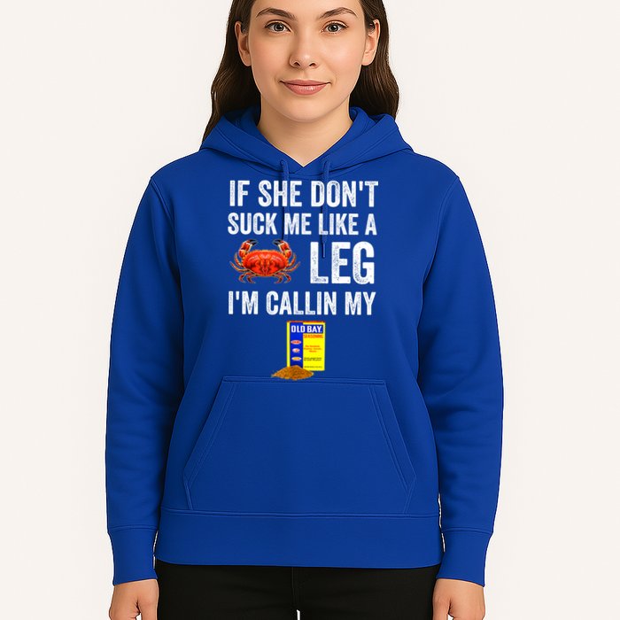 If She Don't Suck Me Like A Crab Leg I'm Calling My Hoodie