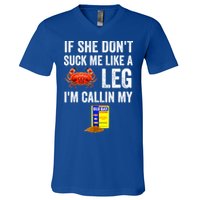 If She Don't Suck Me Like A Crab Leg I'm Calling My V-Neck T-Shirt