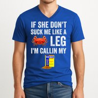 If She Don't Suck Me Like A Crab Leg I'm Calling My V-Neck T-Shirt