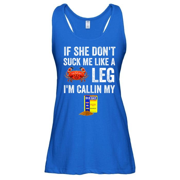 If She Don't Suck Me Like A Crab Leg I'm Calling My Ladies Essential Flowy Tank