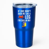 If She Don't Suck Me Like A Crab Leg I'm Calling My Tumbler