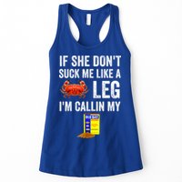 If She Don't Suck Me Like A Crab Leg I'm Calling My Womens Tank Top