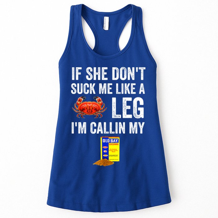 If She Don't Suck Me Like A Crab Leg I'm Calling My Womens Tank Top