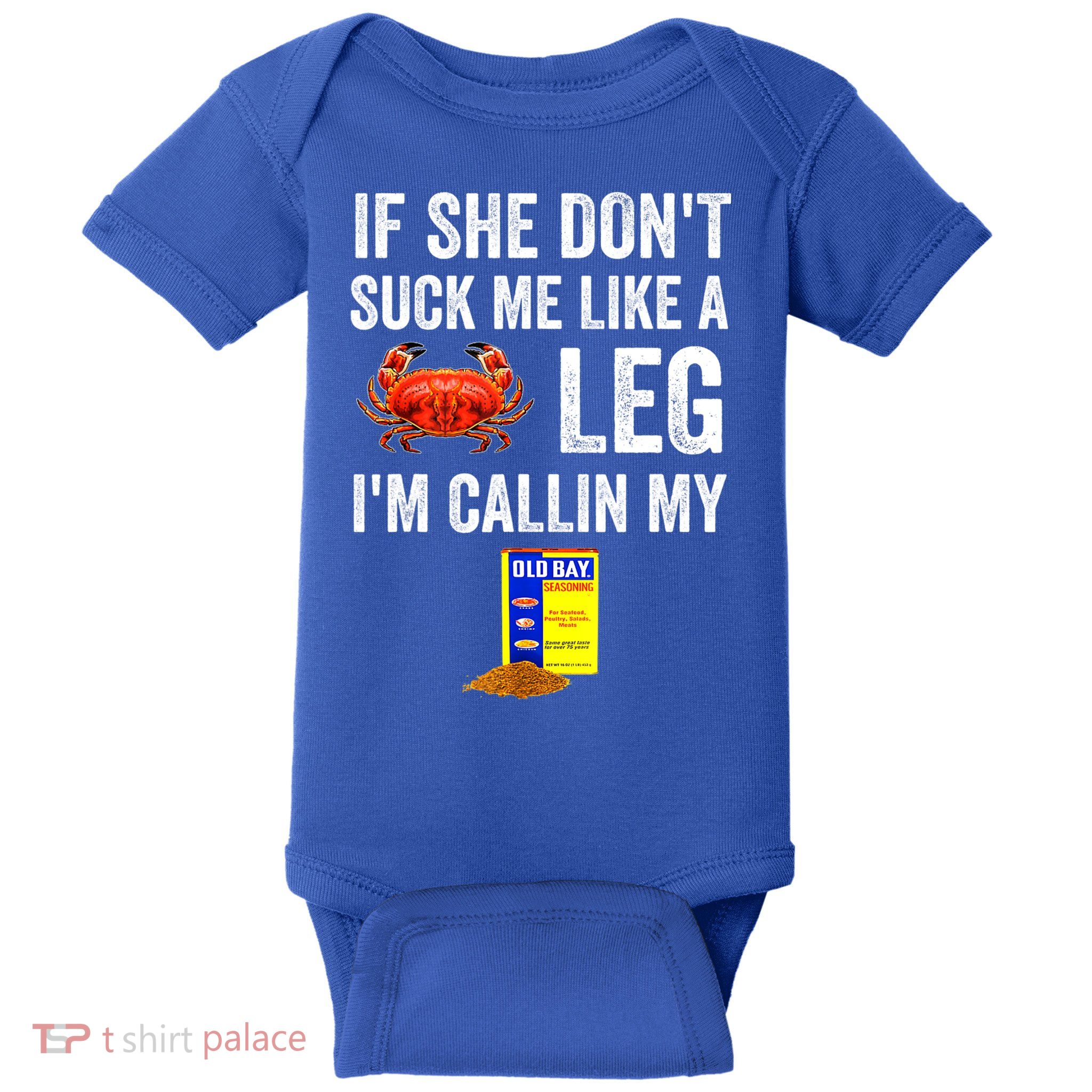 If She Don't Suck Me Like A Crab Leg I'm Calling My Baby Bodysuit