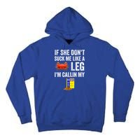 If She Don't Suck Me Like A Crab Leg I'm Calling My Tall Hoodie