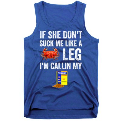 If She Don't Suck Me Like A Crab Leg I'm Calling My Tank Top
