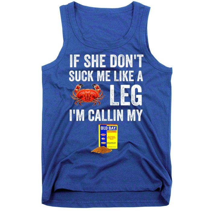 If She Don't Suck Me Like A Crab Leg I'm Calling My Tank Top