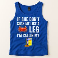 If She Don't Suck Me Like A Crab Leg I'm Calling My Tank Top
