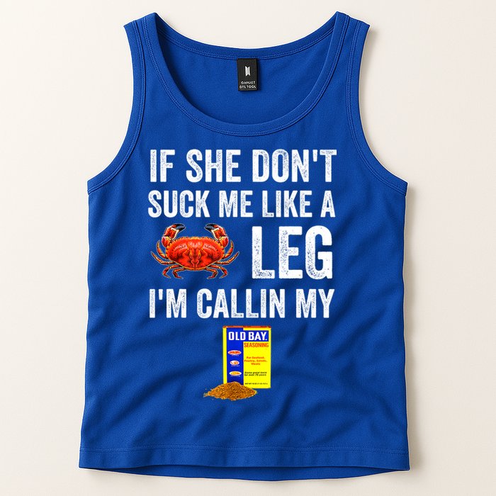 If She Don't Suck Me Like A Crab Leg I'm Calling My Tank Top