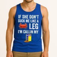 If She Don't Suck Me Like A Crab Leg I'm Calling My Tank Top