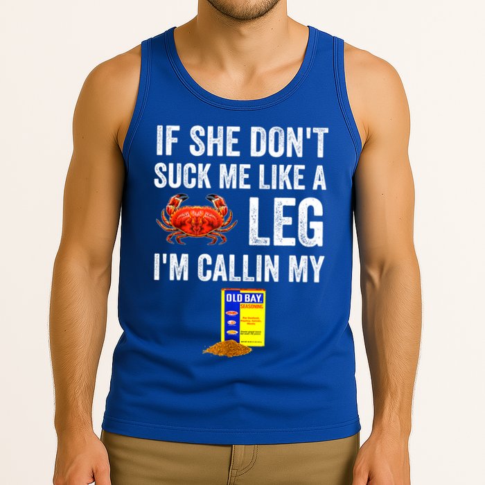 If She Don't Suck Me Like A Crab Leg I'm Calling My Tank Top