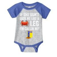 If She Don't Suck Me Like A Crab Leg I'm Calling My Infant Baby Jersey Bodysuit