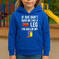 If She Don't Suck Me Like A Crab Leg I'm Calling My Kids Hoodie