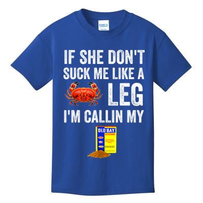 If She Don't Suck Me Like A Crab Leg I'm Calling My Kids T-Shirt