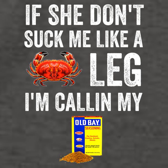 If She Don't Suck Me Like A Crab Leg I'm Calling My Vector Backpack