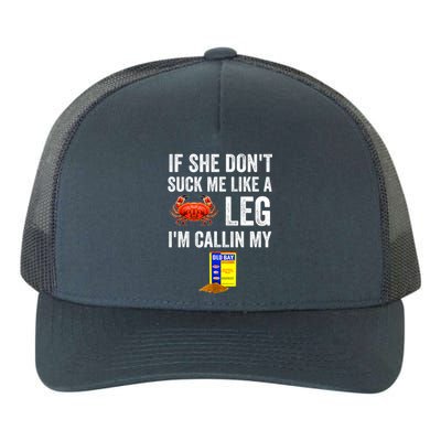 If She Don't Suck Me Like A Crab Leg I'm Calling My Yupoong Adult 5-Panel Trucker Hat