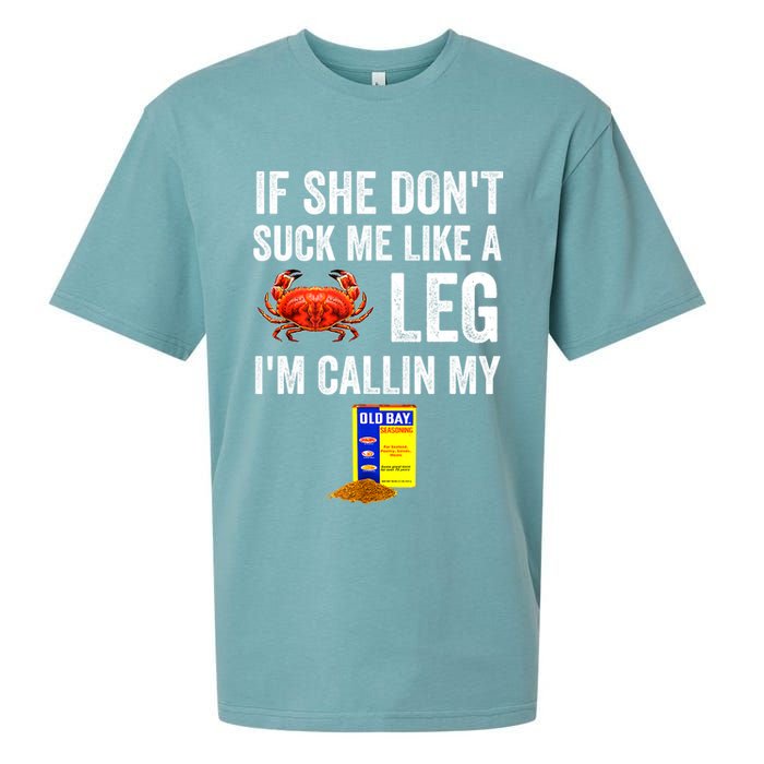 If She Don't Suck Me Like A Crab Leg I'm Calling My Sueded Cloud Jersey T-Shirt