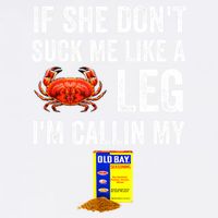 If She Don't Suck Me Like A Crab Leg I'm Calling My Garment-Dyed Sweatshirt