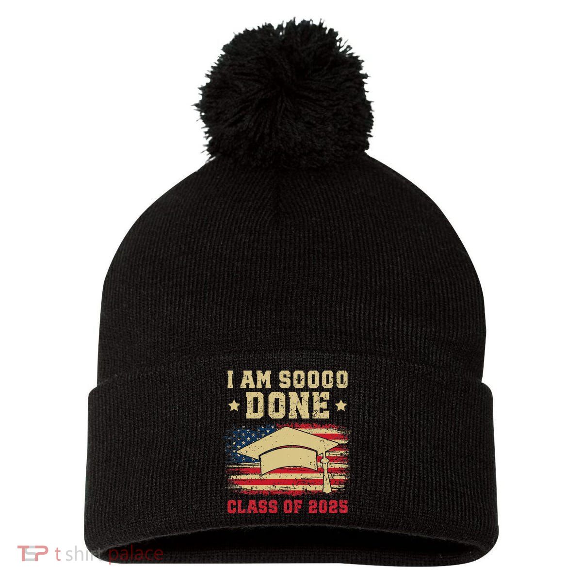 Im So Done Class Of 2025 Graduation 2025 US Flag Gift Pom Pom 12in Knit Beanie