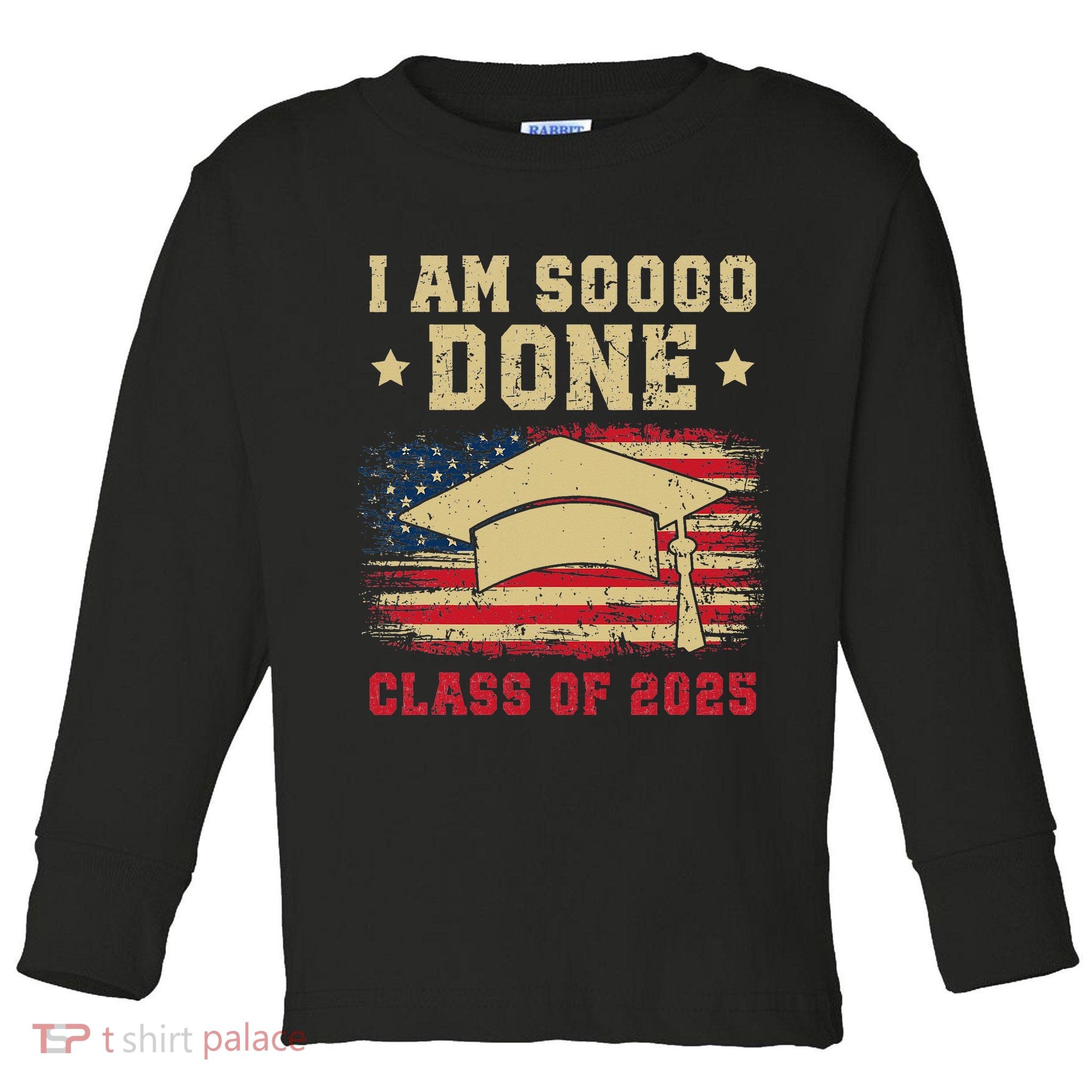Im So Done Class Of 2025 Graduation 2025 US Flag Gift Toddler Long Sleeve Shirt