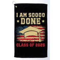 Im So Done Class Of 2025 Graduation 2025 US Flag Gift Golf Towel