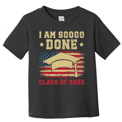 Im So Done Class Of 2025 Graduation 2025 US Flag Gift Toddler T-Shirt