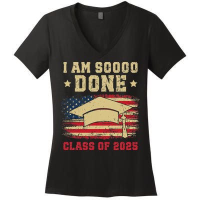 Im So Done Class Of 2025 Graduation 2025 US Flag Gift Women's V-Neck T-Shirt
