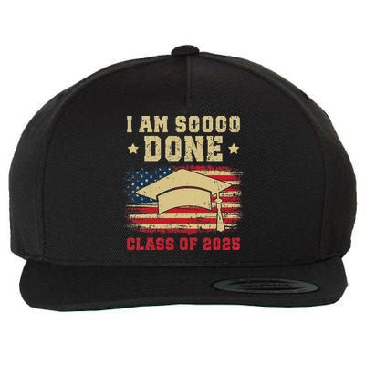 Im So Done Class Of 2025 Graduation 2025 US Flag Gift Wool Snapback Cap