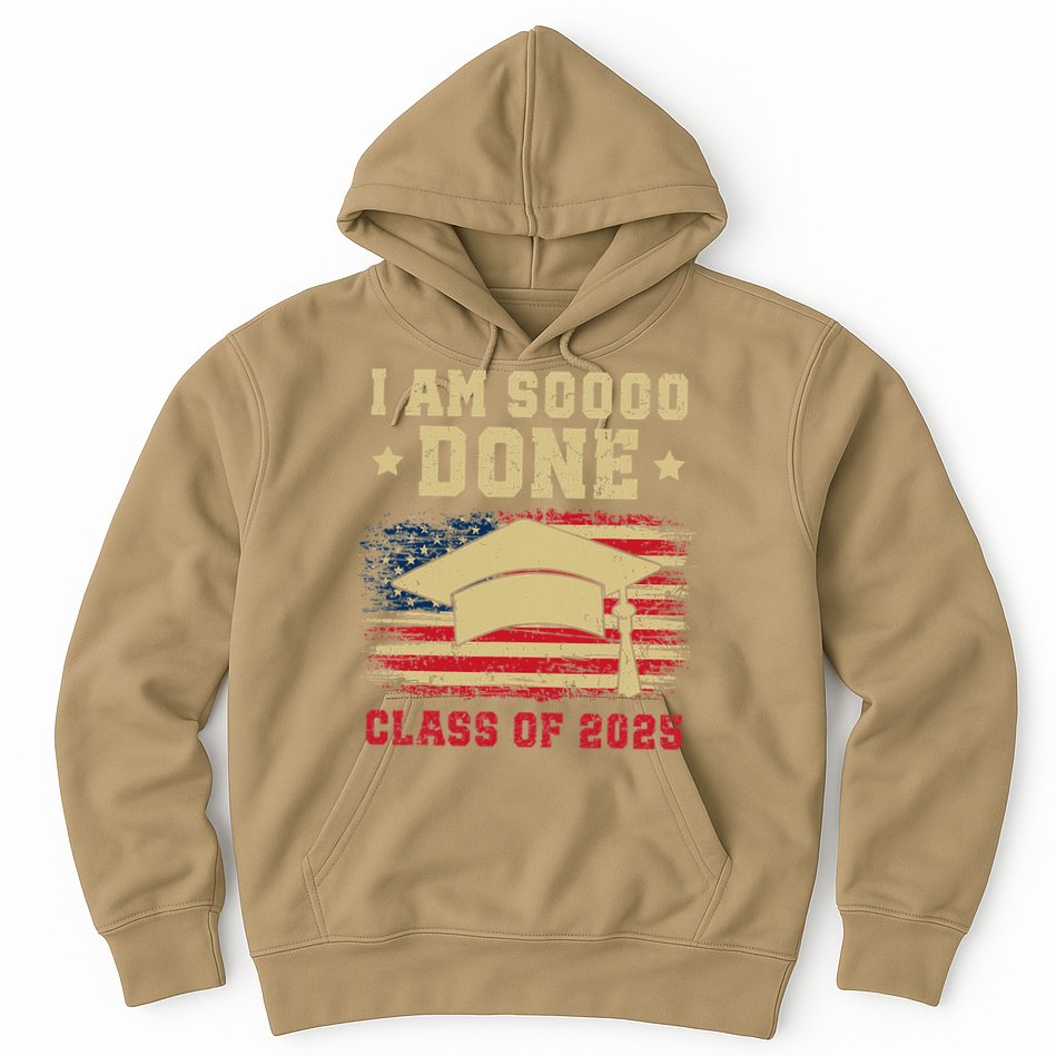Im So Done Class Of 2025 Graduation 2025 US Flag Gift Hoodie