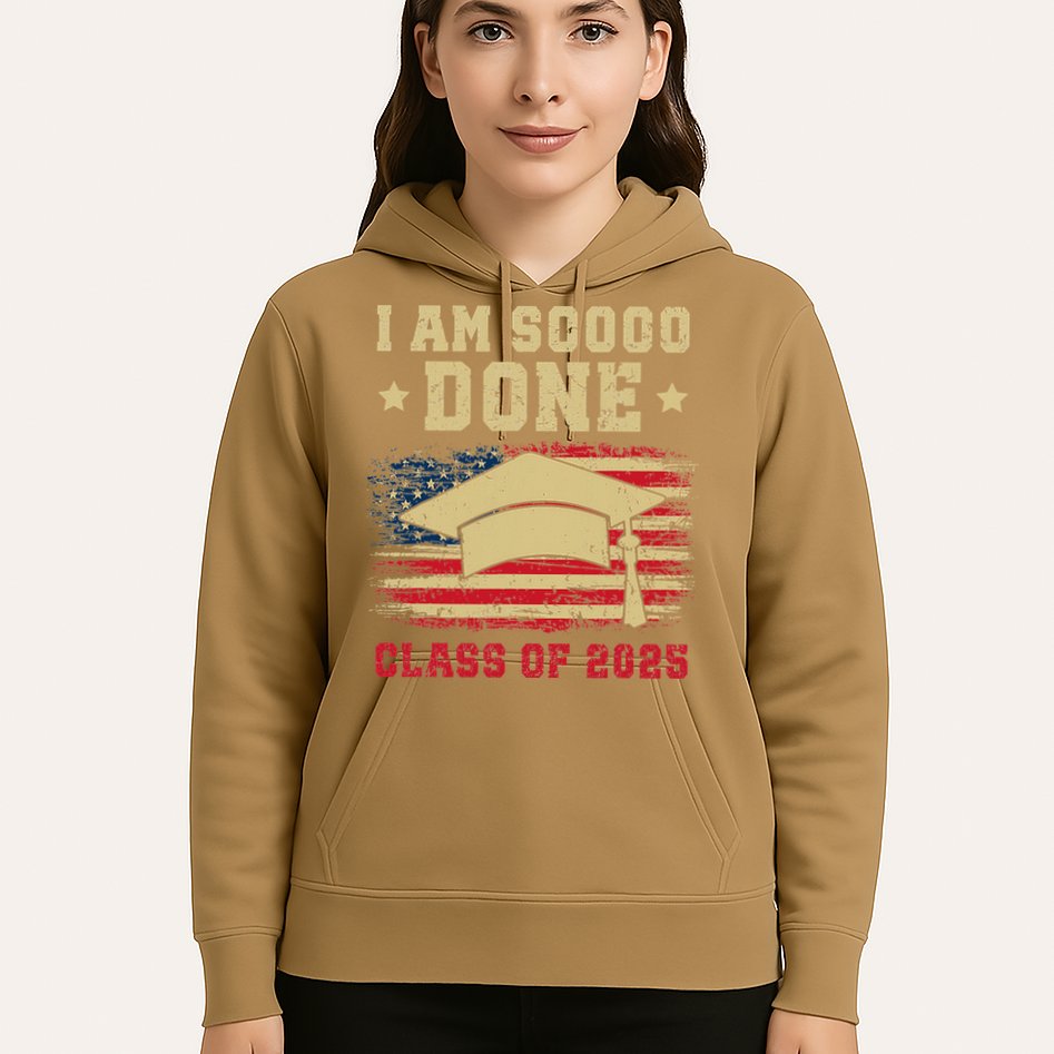Im So Done Class Of 2025 Graduation 2025 US Flag Gift Hoodie