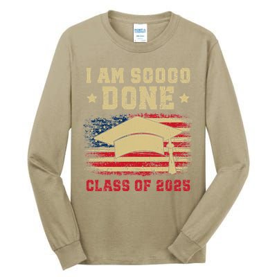 Im So Done Class Of 2025 Graduation 2025 US Flag Gift Tall Long Sleeve T-Shirt