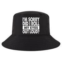 Im Sorry Did I Roll My Eyes Out Loud Funny Cool Comfort Performance Bucket Hat