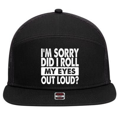 Im Sorry Did I Roll My Eyes Out Loud Funny 7 Panel Mesh Trucker Snapback Hat