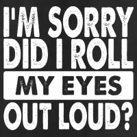 Im Sorry Did I Roll My Eyes Out Loud Funny 7 Panel Mesh Trucker Snapback Hat