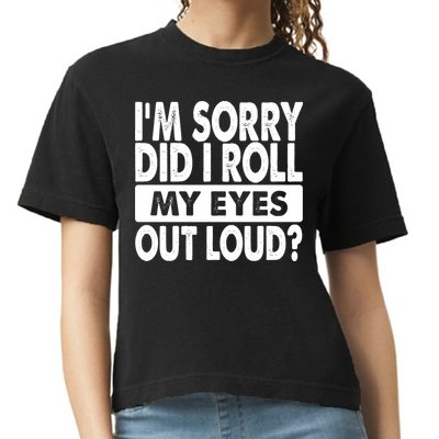 Im Sorry Did I Roll My Eyes Out Loud Funny Comfort Colors Boxy T-Shirt