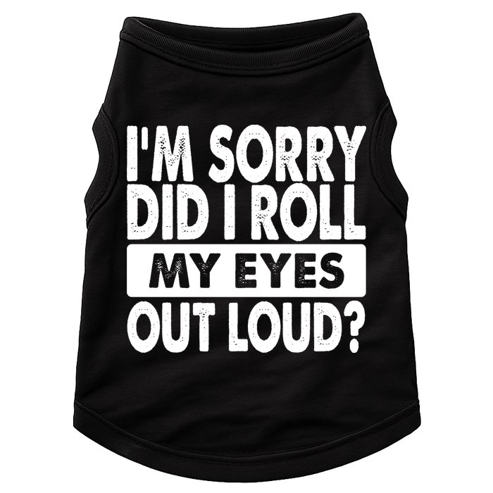 Im Sorry Did I Roll My Eyes Out Loud Funny Doggie Tank