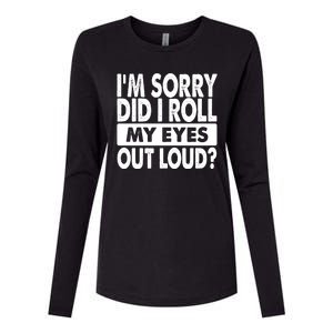 Im Sorry Did I Roll My Eyes Out Loud Funny Womens Cotton Relaxed Long Sleeve T-Shirt