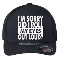 Im Sorry Did I Roll My Eyes Out Loud Funny Flexfit Unipanel Trucker Cap