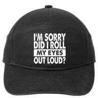 Im Sorry Did I Roll My Eyes Out Loud Funny 7-Panel Snapback Hat
