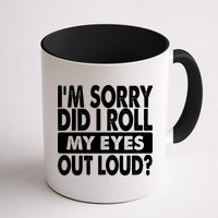 Im Sorry Did I Roll My Eyes Out Loud Funny Mug