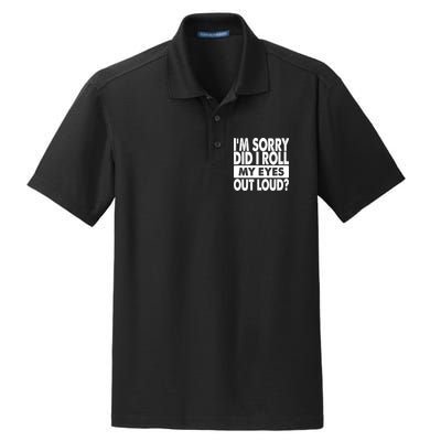 Im Sorry Did I Roll My Eyes Out Loud Funny Dry Zone Grid Polo