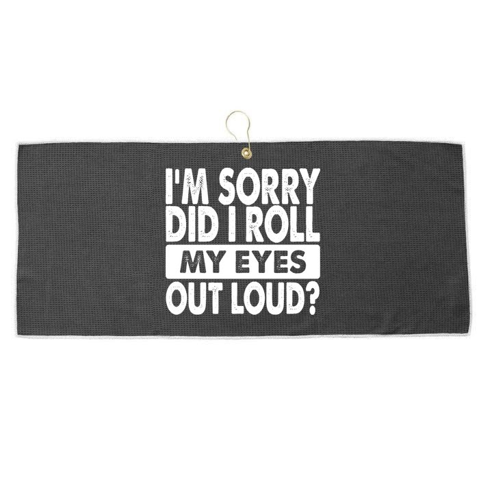 Im Sorry Did I Roll My Eyes Out Loud Funny Large Microfiber Waffle Golf Towel