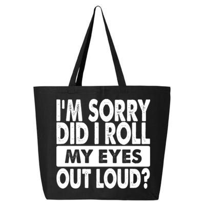 Im Sorry Did I Roll My Eyes Out Loud Funny 25L Jumbo Tote