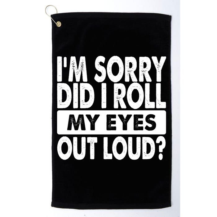 Im Sorry Did I Roll My Eyes Out Loud Funny Golf Towel