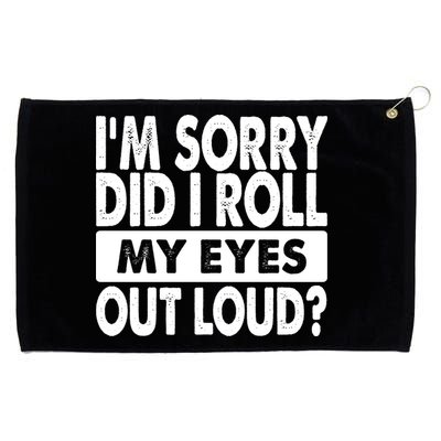 Im Sorry Did I Roll My Eyes Out Loud Funny Grommeted Golf Towel