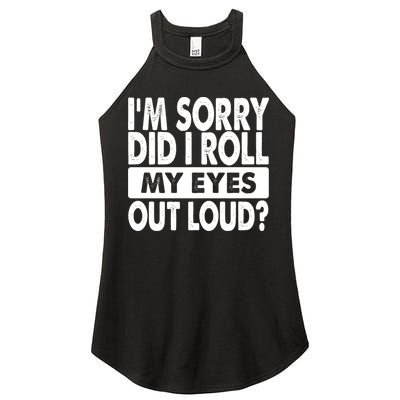 Im Sorry Did I Roll My Eyes Out Loud Funny Women's Perfect Tri Rocker Tank