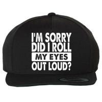 Im Sorry Did I Roll My Eyes Out Loud Funny Wool Snapback Cap