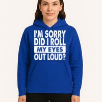 Im Sorry Did I Roll My Eyes Out Loud Funny Hoodie